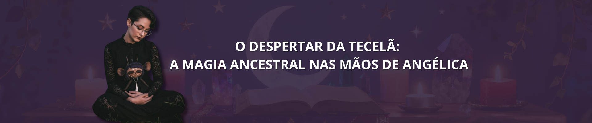 O Despertar da Tecelã A Magia Ancestral nas Mãos de Angélica